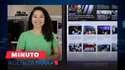 notícia: Minuto Agência Pará: veja os destaques desta quinta-feira (11)