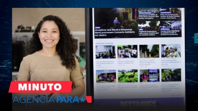 notícia: Minuto Agência Pará: veja os destaques desta quinta-feira (16)