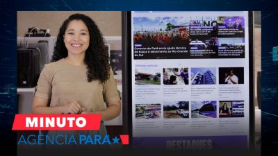 notícia: Minuto Agência Pará: veja os destaques desta sexta-feira (03/05)