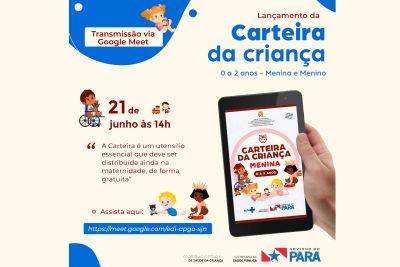 notícia: Sespa promove live para o lançamento da Carteira da Criança