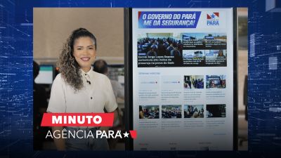 notícia: Minuto Agência Pará: veja os destaques desta quinta-feira (26)