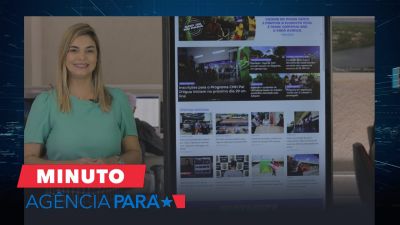 notícia: Minuto Agência Pará: veja os destaques desta terça-feira (09)