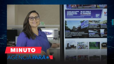 notícia: Minuto Agência Pará: veja os destaques desta quinta-feira (10)