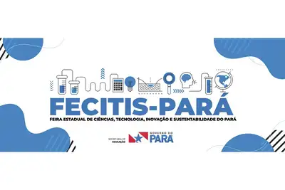 notícia:  Governo do Pará lança a Feira Estadual e reforça incentivo à cultura científica nas escolas